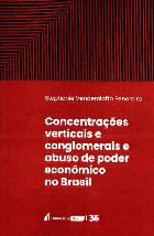 Concentrações verticais e conglomerais e abuso de poder econômico no Brasil